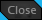 Close